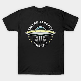 They're Already Here Alien UFO T-Shirt